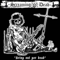 Screaming Dead – Bring Out Yer Dead